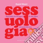 Sessuologia: Tutto quello che non sapevi di voler sapere sul mondo del sesso. E-book. Formato EPUB ebook