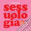 Sessuologia: Tutto quello che non sapevi di voler sapere sul mondo del sesso. E-book. Formato EPUB ebook di Daniel Giunti