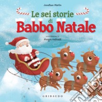 Le Sei storie di Babbo Natale. E-book. Formato PDF ebook di Jonathan Merlin