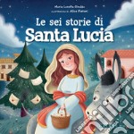 Le Sei storie di Santa Lucia. E-book. Formato PDF ebook