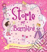 Storie per bambine: Tanti racconti teneri, avventurosi e divertenti. E-book. Formato PDF ebook