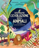 Scopriamo l'evoluzione degli animali: Com'erano e come sono diventati. E-book. Formato PDF ebook