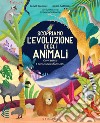 Scopriamo l'evoluzione degli animali: Com'erano e come sono diventati. E-book. Formato PDF ebook