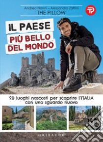 Il paese più bello del mondo: 20 luoghi nascosti per scoprire l'Italia con uno sguardo nuovo. E-book. Formato EPUB ebook di The Pillow