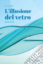 L'illusione del vetro: Scrivi di me. E-book. Formato EPUB ebook