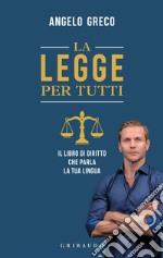 La legge per tutti: Il libro di diritto che parla la tua lingua. E-book. Formato EPUB ebook