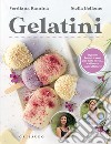 Gelatini: Il gelato buono e sano per tutte le età… e ti basta un frullatore. E-book. Formato EPUB ebook di Verdiana Ramina