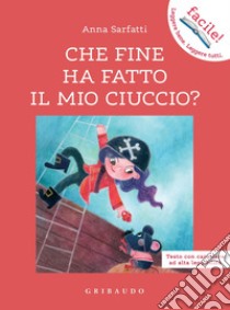 Che fine ha fatto il mio ciuccio?: Testo con carattere ad alta leggibilità. E-book. Formato PDF ebook di Anna Sarfatti