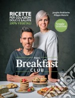 The Breakfast Club: Ricette per colazioni dolci e salate 100% vegetali. E-book. Formato EPUB