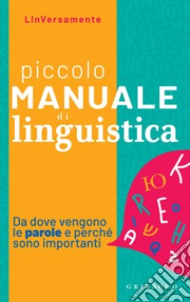 Piccolo Manuale di Linguistica: Da dove vengono le parole e perché sono importanti. E-book. Formato EPUB ebook di AA. VV.