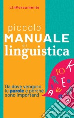 Piccolo Manuale di Linguistica: Da dove vengono le parole e perché sono importanti. E-book. Formato EPUB ebook