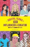 Digital icons: 100 influencer & creator che hanno cambiato il web. E-book. Formato EPUB ebook