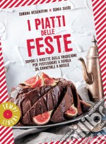 I piatti delle feste: Sapori e ricette della tradizione per festeggiare a tavola da Carnevale a Natale. E-book. Formato EPUB ebook