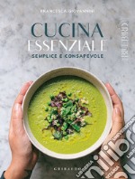 Cucina essenziale: Semplice e consapevole. E-book. Formato EPUB
