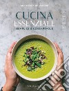 Cucina essenziale: Semplice e consapevole. E-book. Formato EPUB ebook