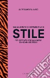 Manuale pratico e sentimentale di stile per sopravvivere alla moda e anche a sé stessi. E-book. Formato EPUB ebook