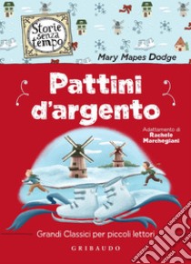 Pattini d'argento: Grandi classici per piccoli lettori. E-book. Formato EPUB ebook di Mary Mapes Dodge