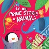 Le mie prime storie di animali. E-book. Formato PDF ebook