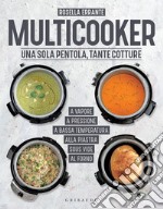 Multicooker: Una sola pentola, tante cotture. E-book. Formato EPUB