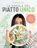 La regola del piatto unico: Ricette gustose e idee su come creare il tuo menu settimanale. E-book. Formato EPUB