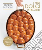 I miei dolci infallibili: La pasticceria per tutti e per tutti i gusti. E-book. Formato EPUB ebook