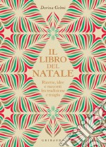 Il libro del Natale: Ricette, idee e racconti fra tradizione e magia. E-book. Formato PDF ebook