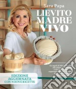 Lievito madre vivo: Edizione aggiornata con nuove ricette. E-book. Formato EPUB