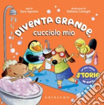 Diventa grande, cucciolo mio. E-book. Formato PDF ebook di Sara Agostini