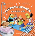 Diventa grande, cucciolo mio. E-book. Formato PDF ebook