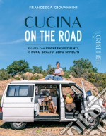 Cucina on the road: Ricette con pochi ingredienti, in poco spazio, zero sprechi. E-book. Formato EPUB