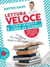 Lettura Veloce: Come leggere 1 libro al giorno. E-book. Formato EPUB ebook di Matteo Salvo