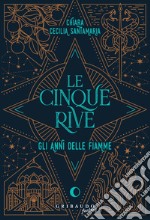 Le cinque rive: Gli anni delle fiamme. E-book. Formato EPUB ebook