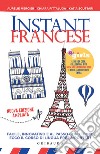 Instant francese: Facile, innovativo e al passo coi tempi: ecco il corso di lingua prêt-à-porter!. E-book. Formato EPUB ebook di Aurélie Mercier