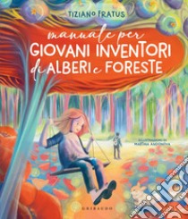 Manuale per Giovani Inventori di Alberi e Foreste. E-book. Formato PDF ebook di Tiziano Fratus