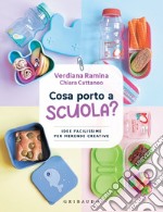 Cosa porto a scuola?: Idee facilissime da preparare per merende creative. E-book. Formato PDF ebook