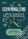 Ecominimalismo: L'arte perduta dell'essenziale. E-book. Formato EPUB ebook