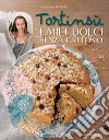 I miei dolci senza lattosio: Le ricette buone e naturali di Tortinsù. E-book. Formato EPUB ebook