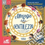 L'orologio della gentilezza: Ogni momento è giusto per essere gentili. E-book. Formato PDF ebook