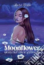 Moonflower: Bring me your midnight. E-book. Formato EPUB ebook