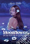 Moonflower: Bring me your midnight. E-book. Formato EPUB ebook
