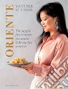 Oriente: Un viaggio fra le ricette più amate della cucina asiatica. E-book. Formato EPUB ebook