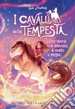 I cavalli della tempesta: Una storia di amicizia, di vento e magia. E-book. Formato EPUB ebook