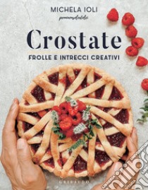 Crostate: Frolle e intrecci creativi. E-book. Formato EPUB ebook di Michela Ioli