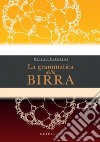 La grammatica della birra. E-book. Formato PDF ebook