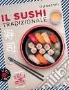 Il sushi tradizionale: Più di 50 ricette del maestro Shiro Hirazawa. E-book. Formato EPUB ebook di Stefania Viti