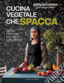 Cucina vegetale che spacca: Sapori e profumi dall'Italia e dal mondo. E-book. Formato EPUB ebook di Annalisa Chessa