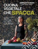 Cucina vegetale che spacca: Sapori e profumi dall'Italia e dal mondo. E-book. Formato EPUB ebook