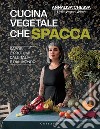 Cucina vegetale che spacca: Sapori e profumi dall'Italia e dal mondo. E-book. Formato EPUB ebook