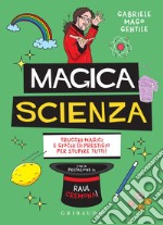 Magica scienza: Trucchi magici e giochi di prestigio per stupire tutti!. E-book. Formato EPUB ebook