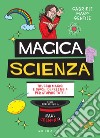 Magica scienza: Trucchi magici e giochi di prestigio per stupire tutti!. E-book. Formato EPUB ebook